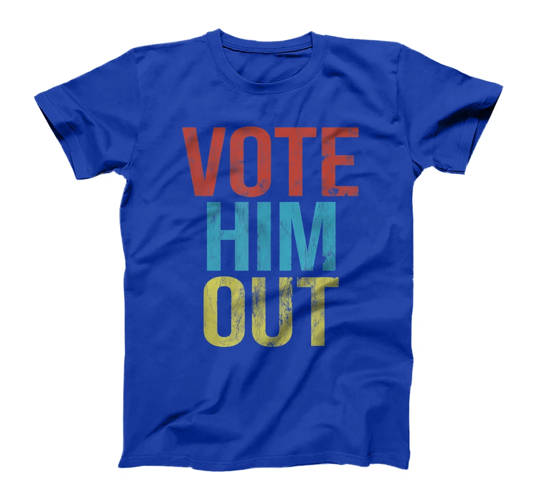 Anti-Trump Vote Him Out T-Shirt