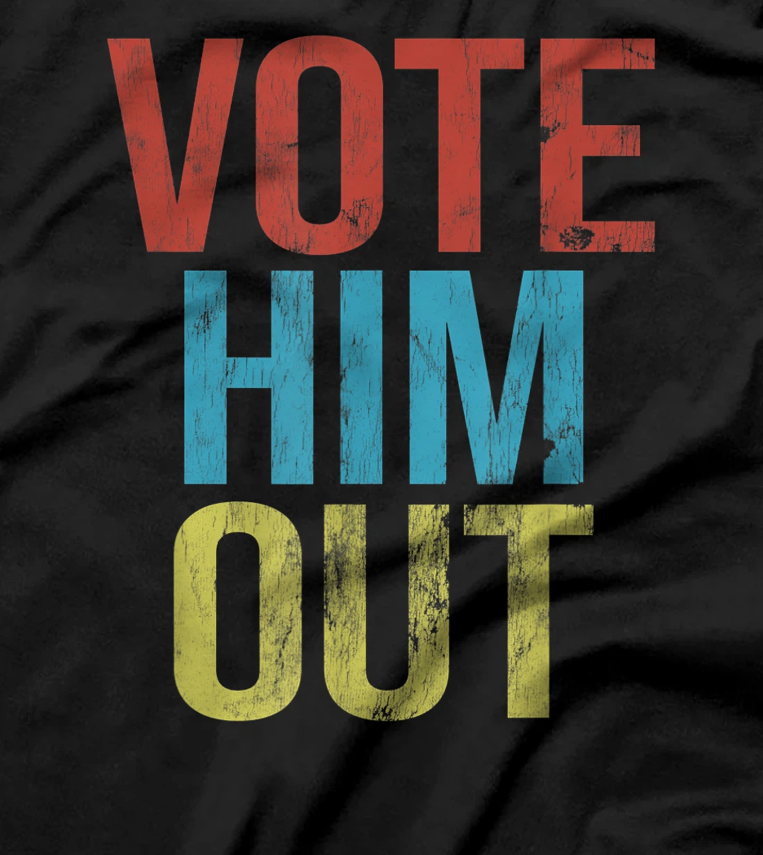 Anti-Trump Vote Him Out T-Shirt