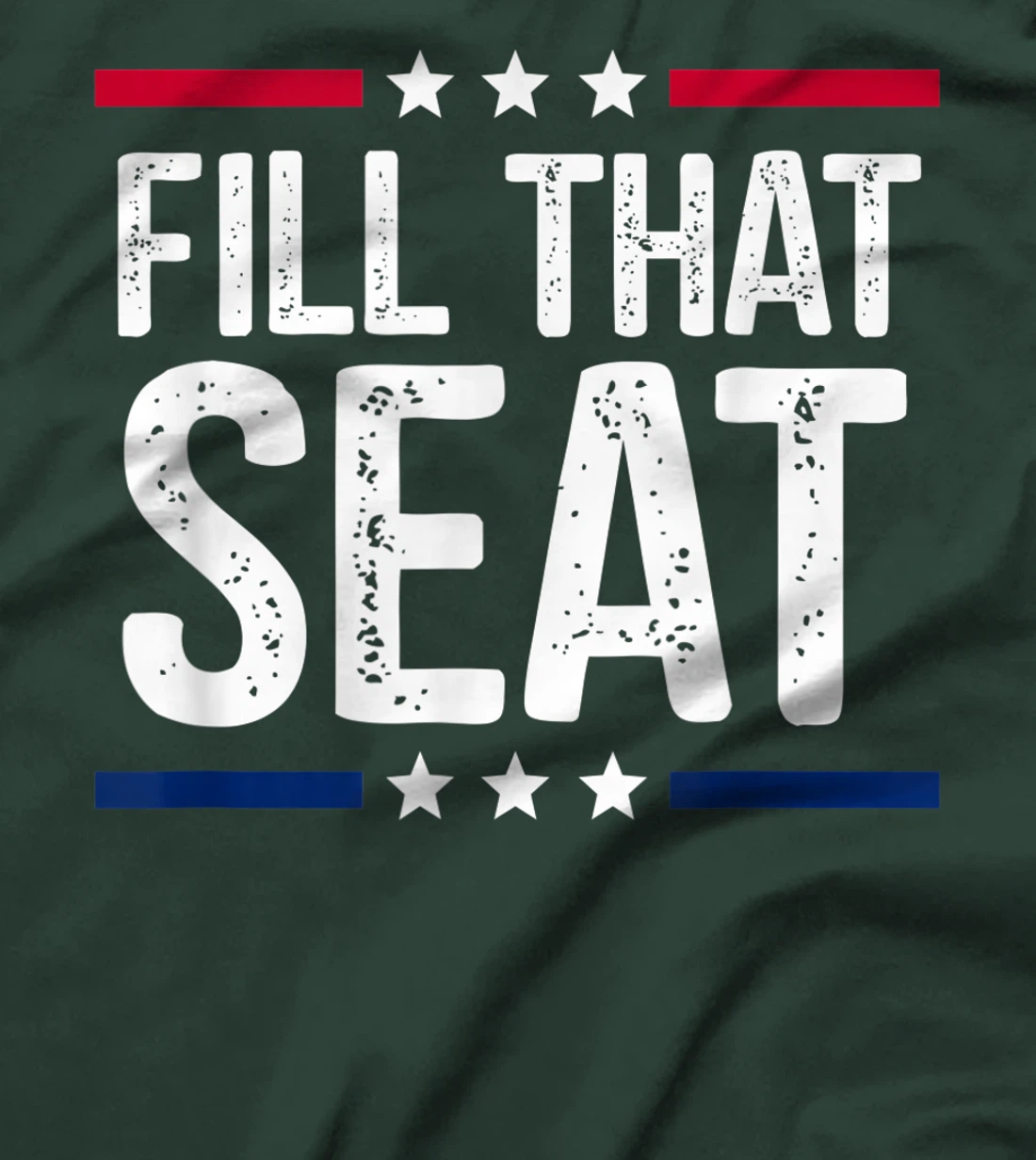 fill that seat t shirt funny trump gifts T-Shirt
