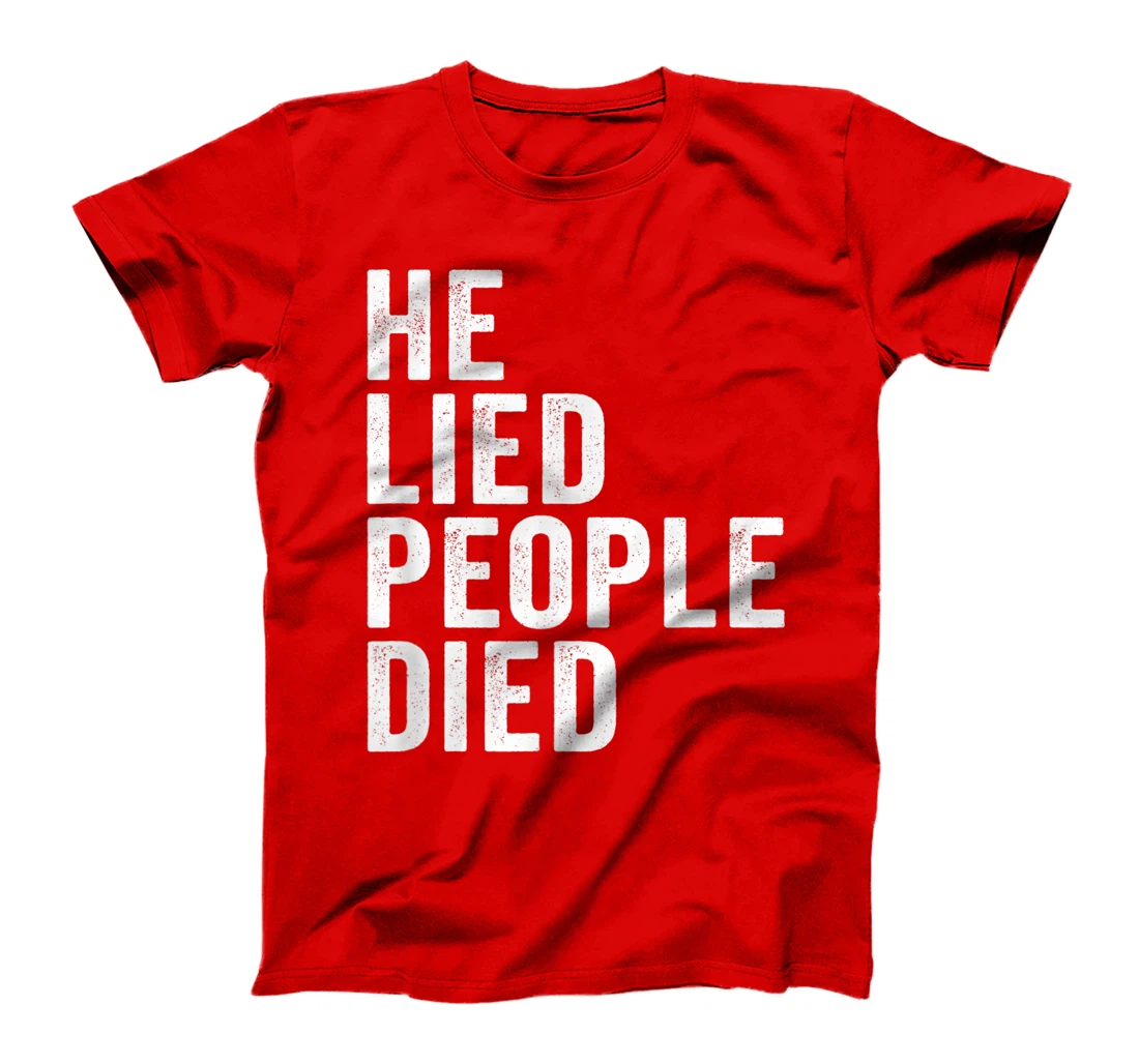 He Lied People Died Vote Blue Early 86 45 Anti Trump Quote T-Shirt