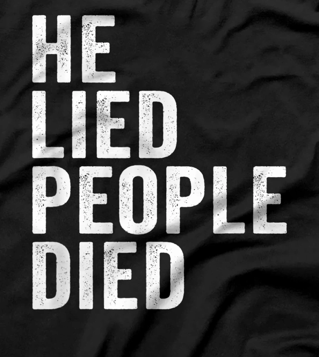 He Lied People Died Vote Blue Early 86 45 Anti Trump Quote T-Shirt