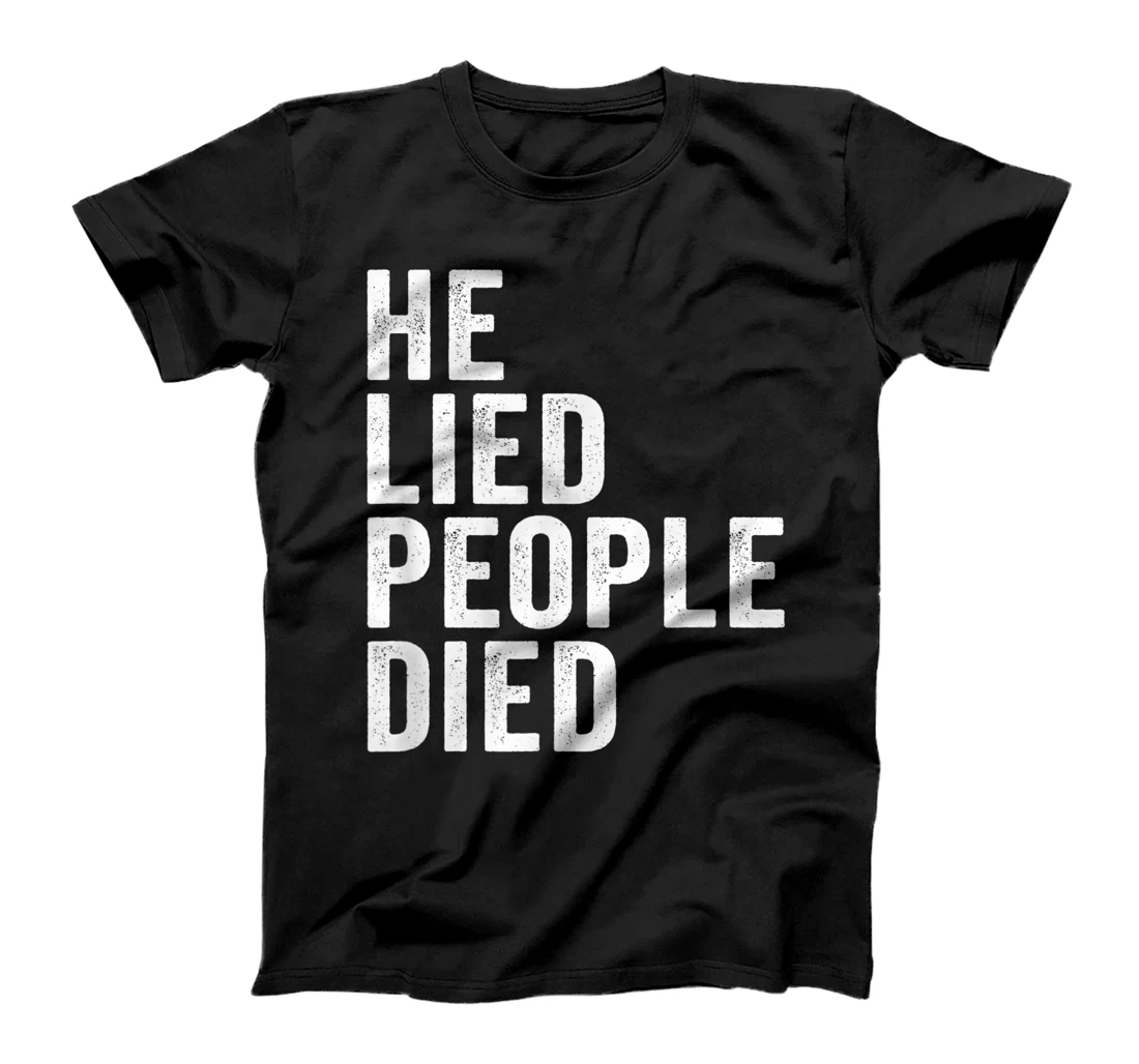 He Lied People Died Vote Blue Early 86 45 Anti Trump Quote T-Shirt