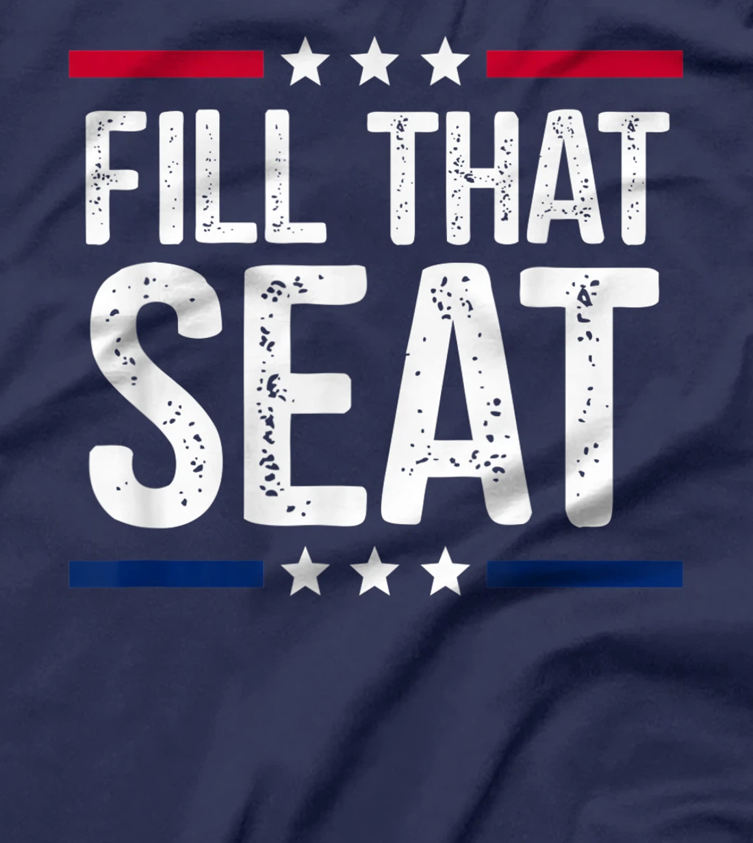 fill that seat t shirt funny trump gifts T-Shirt