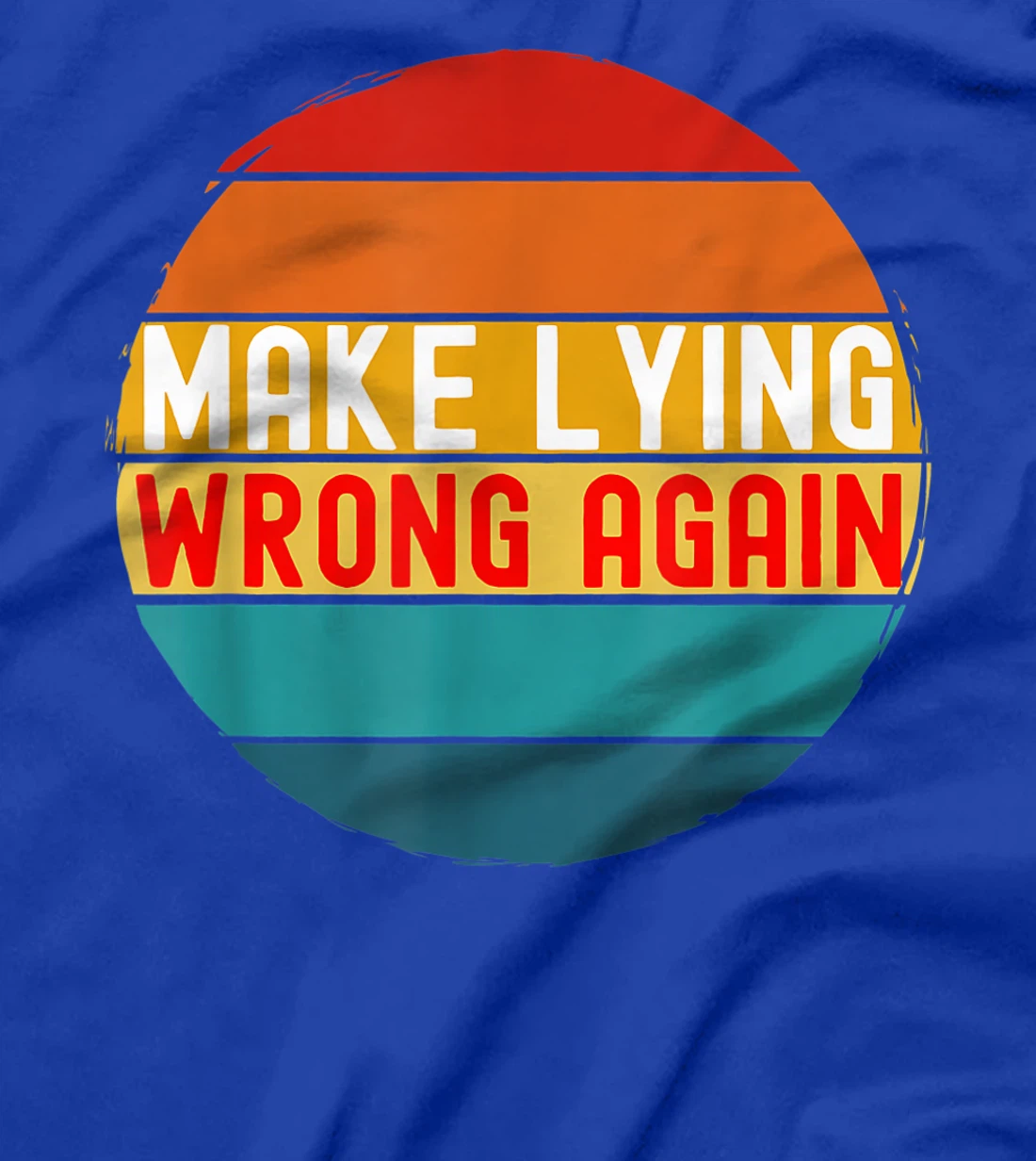 Make Lying Wrong Again Parody Anti-Trump Retro Vintage T-Shirt