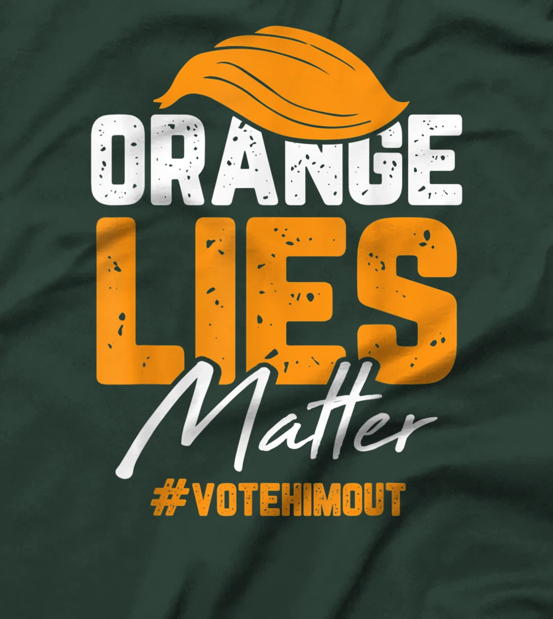 Anti Trump Orange Lies Matter Vote Him out Democrat Gifts T-Shirt