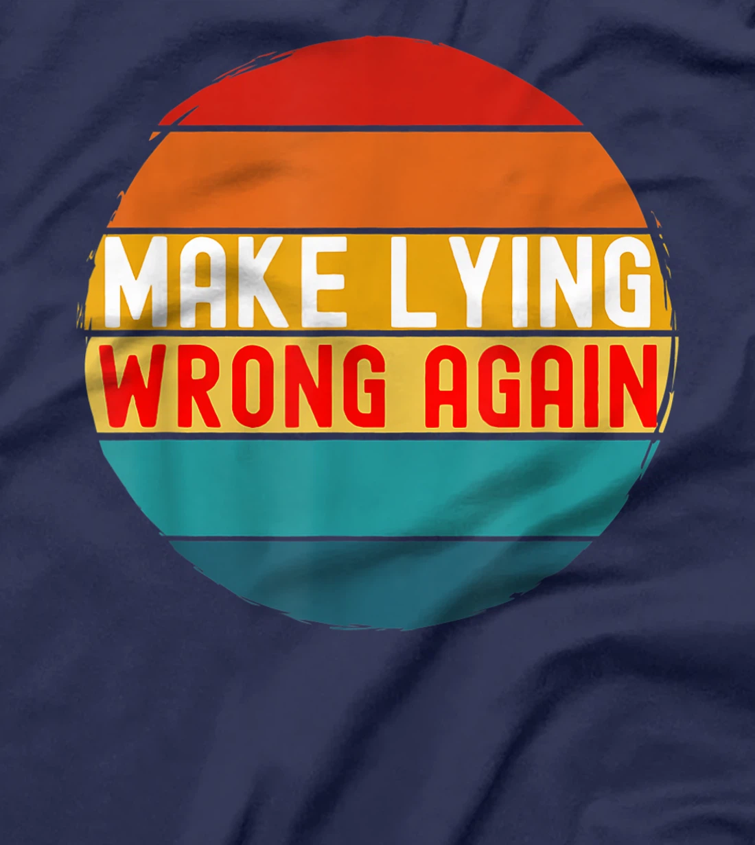 Make Lying Wrong Again Parody Anti-Trump Retro Vintage T-Shirt