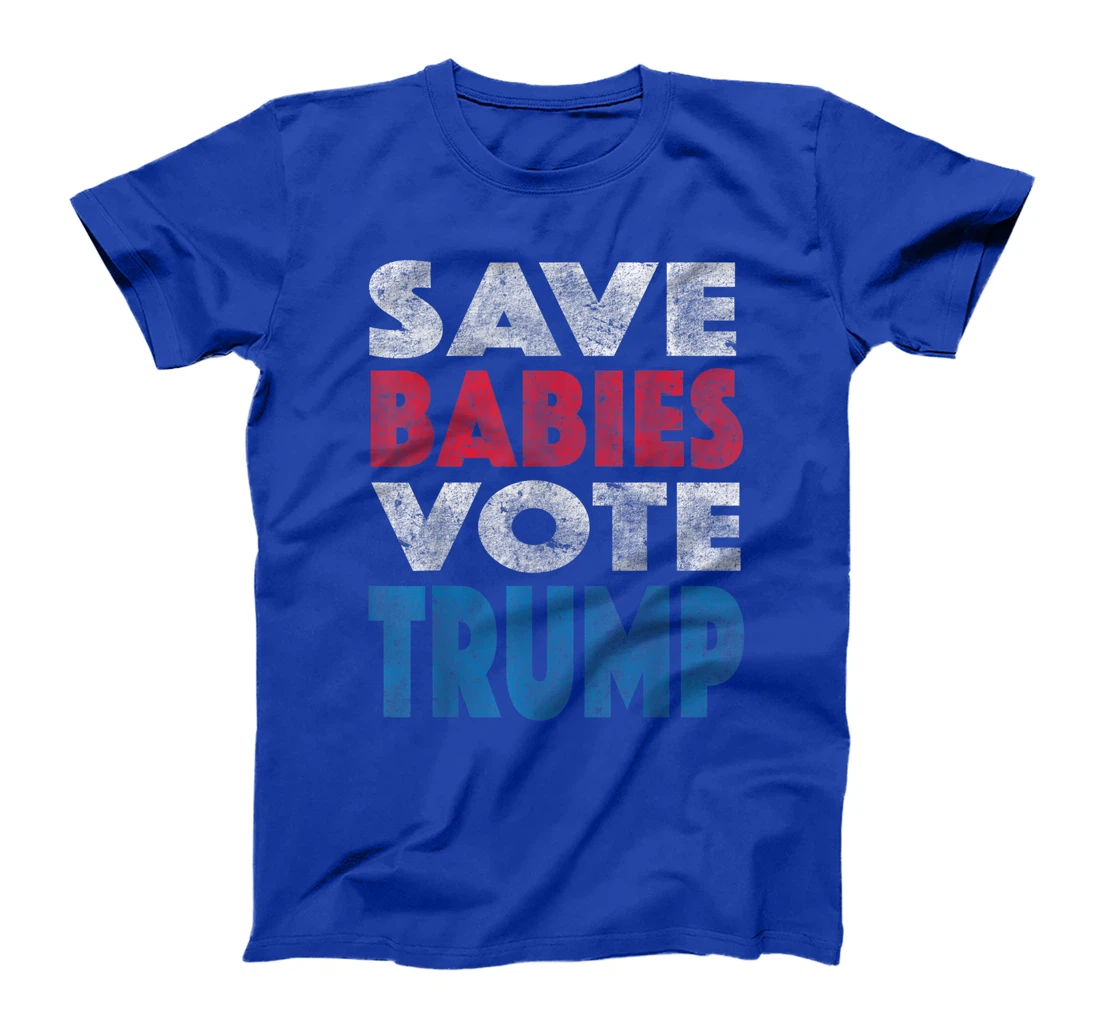 Save Babies Vote Trump Political Pro-Life Vintage Grunge T-Shirt