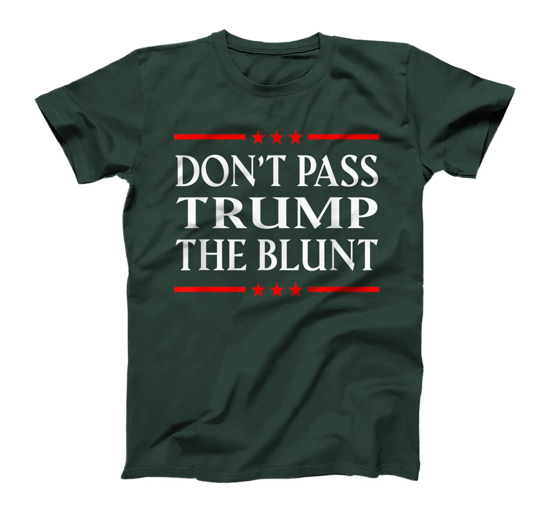 Anti Trump Don't Pass Trump the Blunt Liberal Stoner T-Shirt