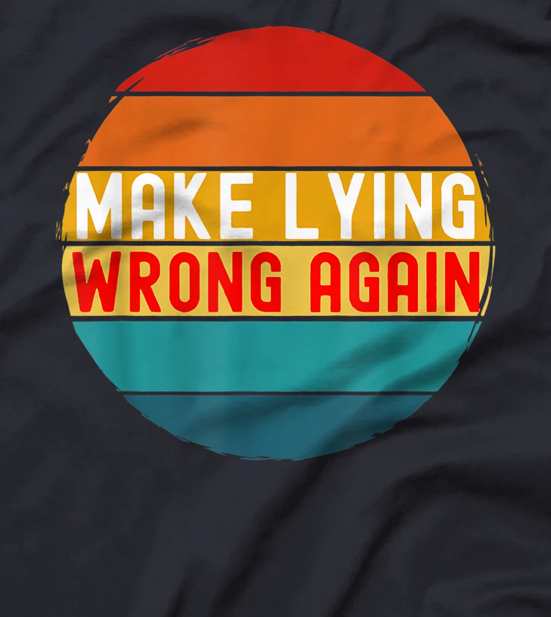 Make Lying Wrong Again Parody Anti-Trump Retro Vintage T-Shirt