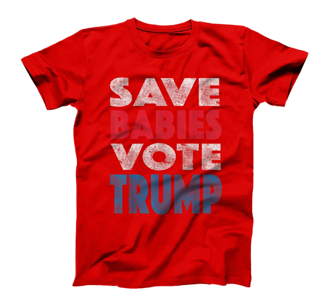 Save Babies Vote Trump Political Pro-Life Vintage Grunge T-Shirt