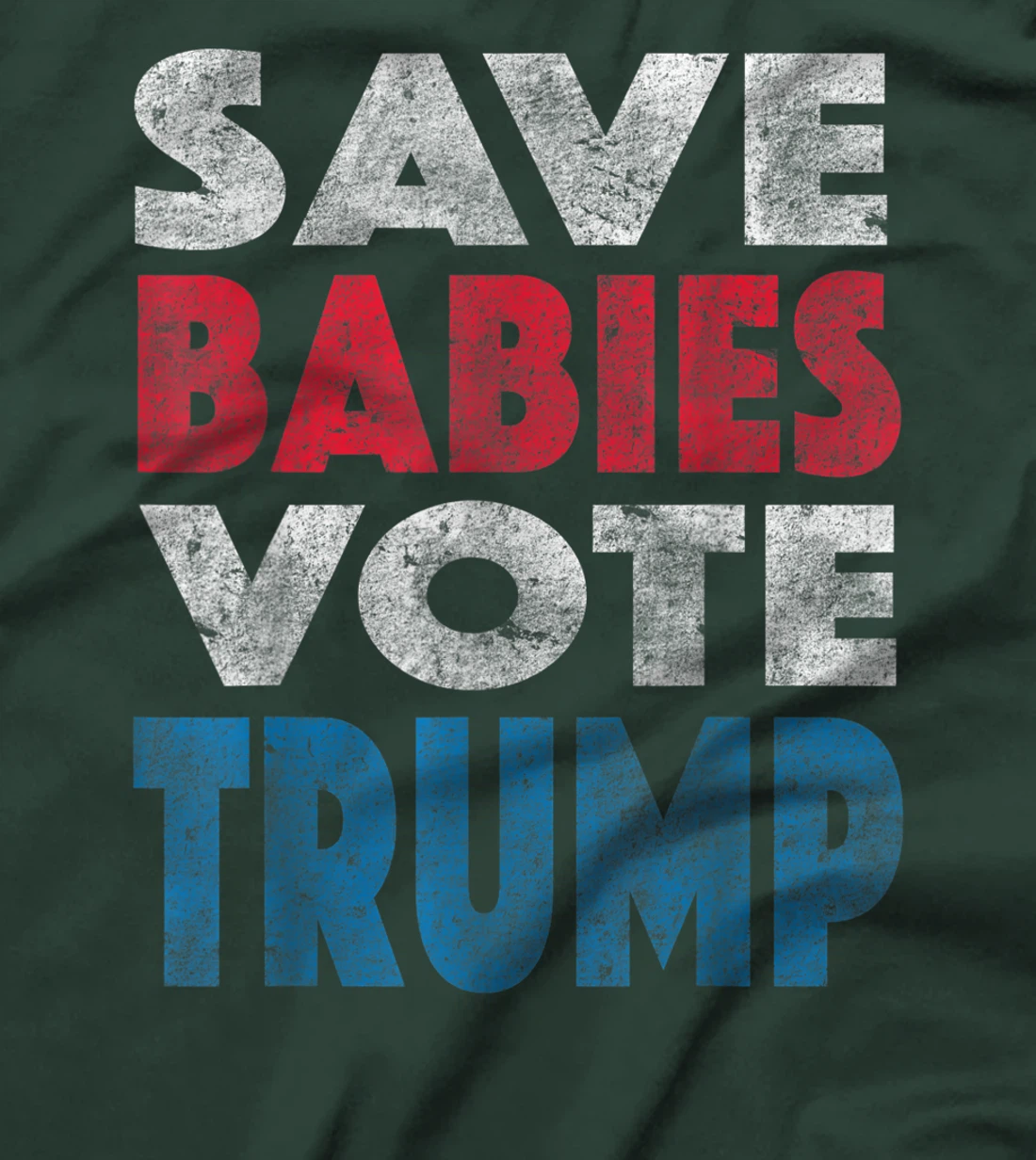 Save Babies Vote Trump Political Pro-Life Vintage Grunge T-Shirt