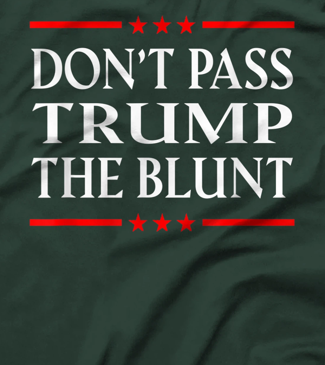 Anti Trump Don't Pass Trump the Blunt Liberal Stoner T-Shirt