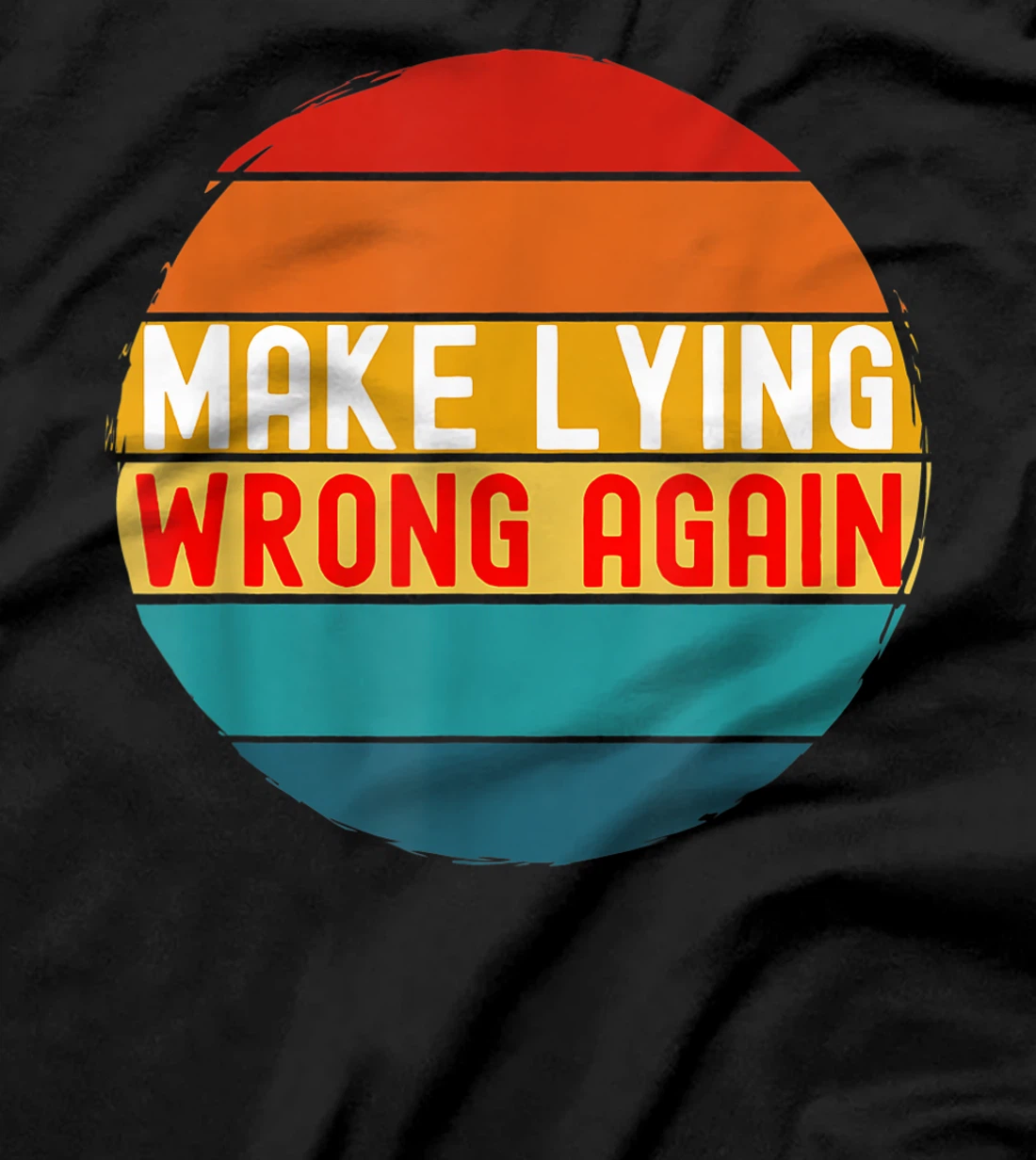 Make Lying Wrong Again Parody Anti-Trump Retro Vintage T-Shirt