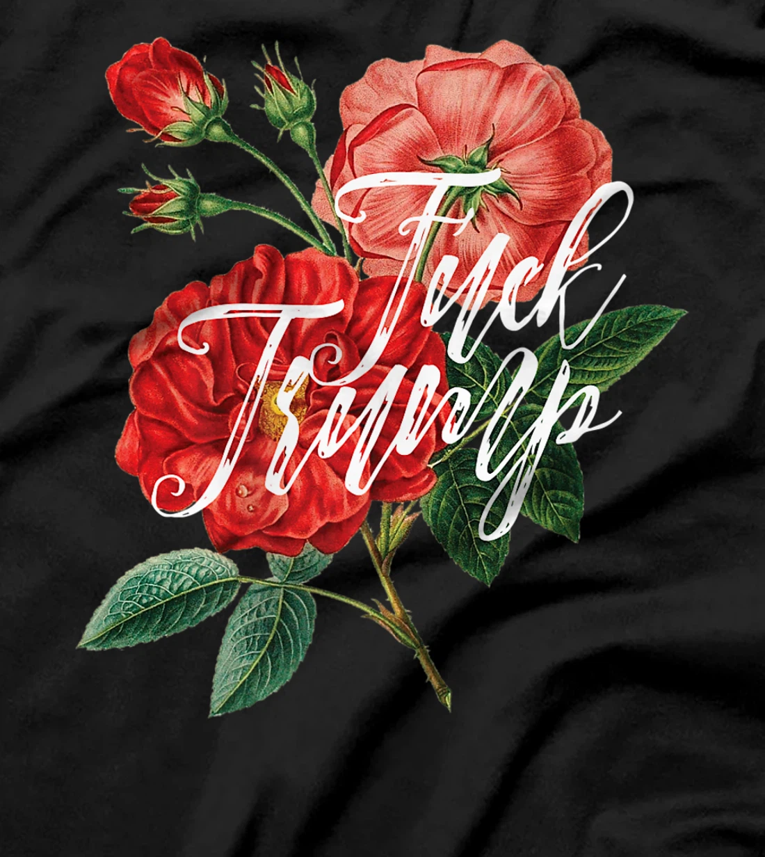 Fuck Trump Shirt Caligraphy & Flowers Sarcastic Ironic Funny Premium T-Shirt