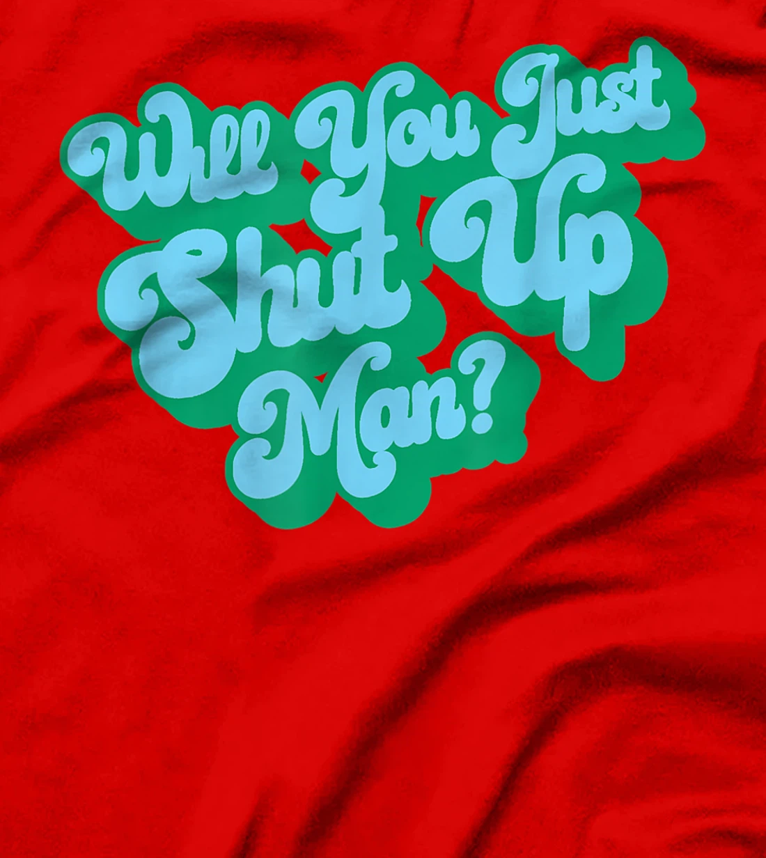Will You Just Shut Up? Funny Anti-Trump Groovy 60s Retro T-Shirt