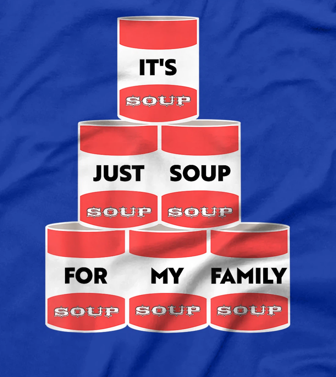 It's Just Soup For My Family Trump Protester Cans T-Shirt