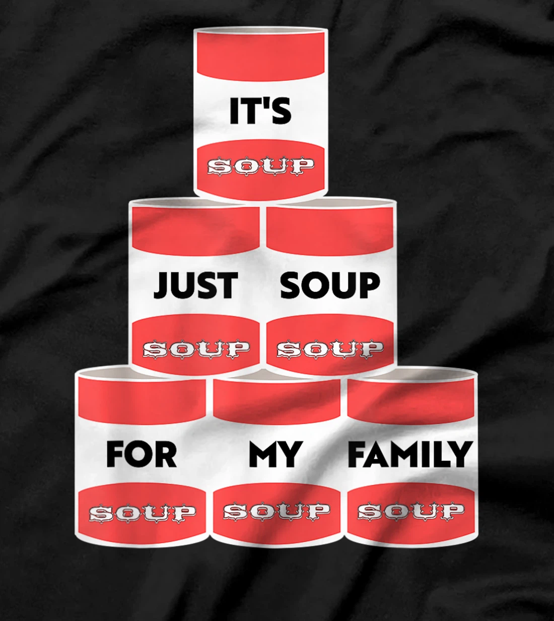 It's Just Soup For My Family Trump Protester Cans T-Shirt