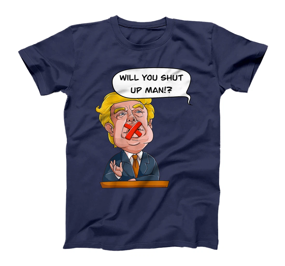 Will you shut up man Trump Biden Debate Comic Interruption T-Shirt