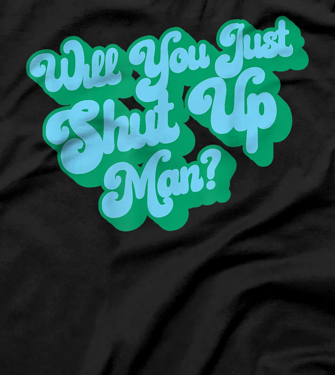 Will You Just Shut Up? Funny Anti-Trump Groovy 60s Retro T-Shirt