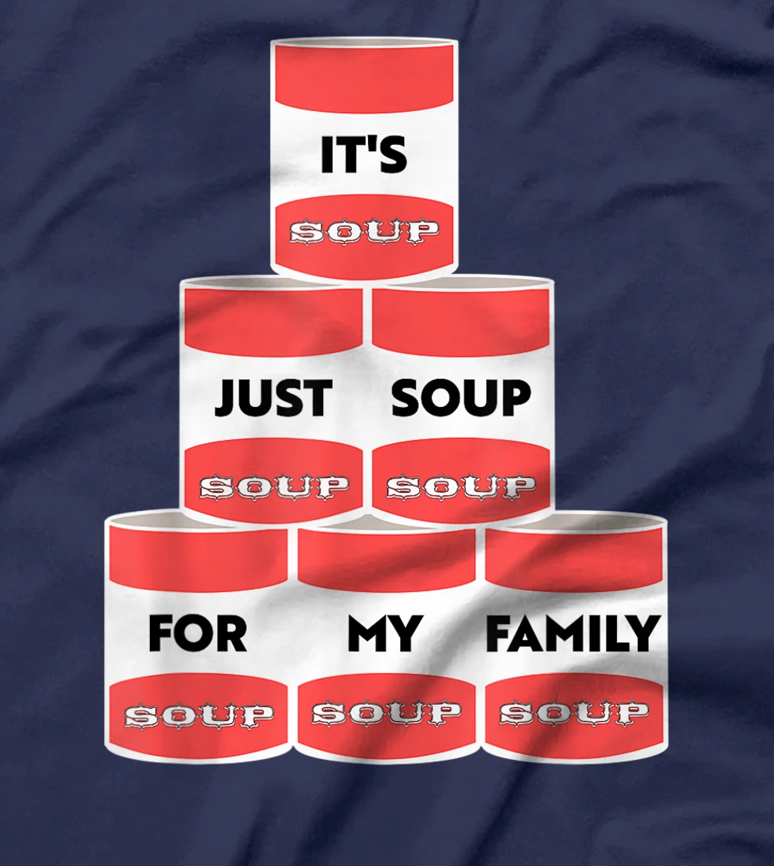 It's Just Soup For My Family Trump Protester Cans T-Shirt