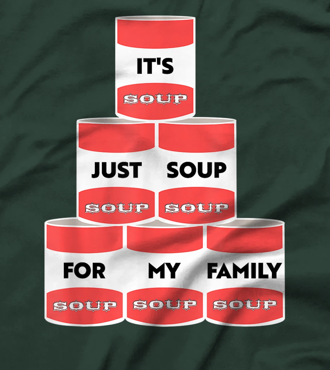 It's Just Soup For My Family Trump Protester Cans T-Shirt