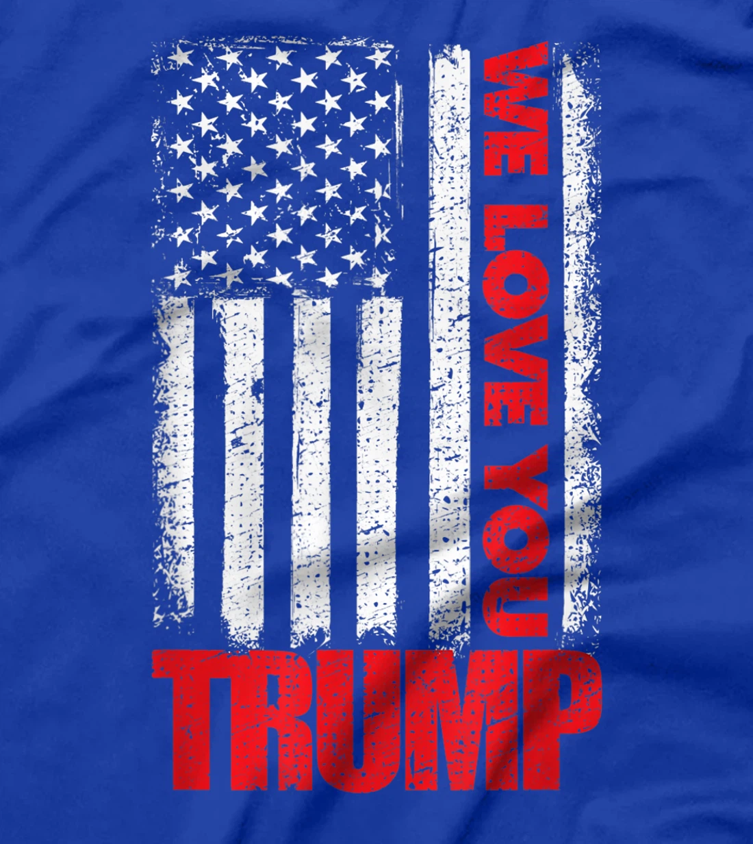 We Love You Trump with American US Flag T-Shirt