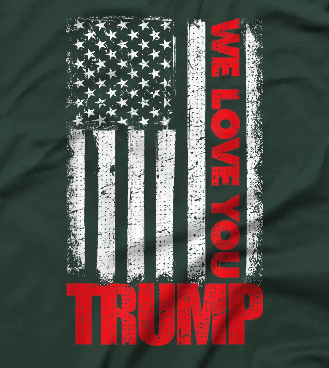 We Love You Trump with American US Flag T-Shirt