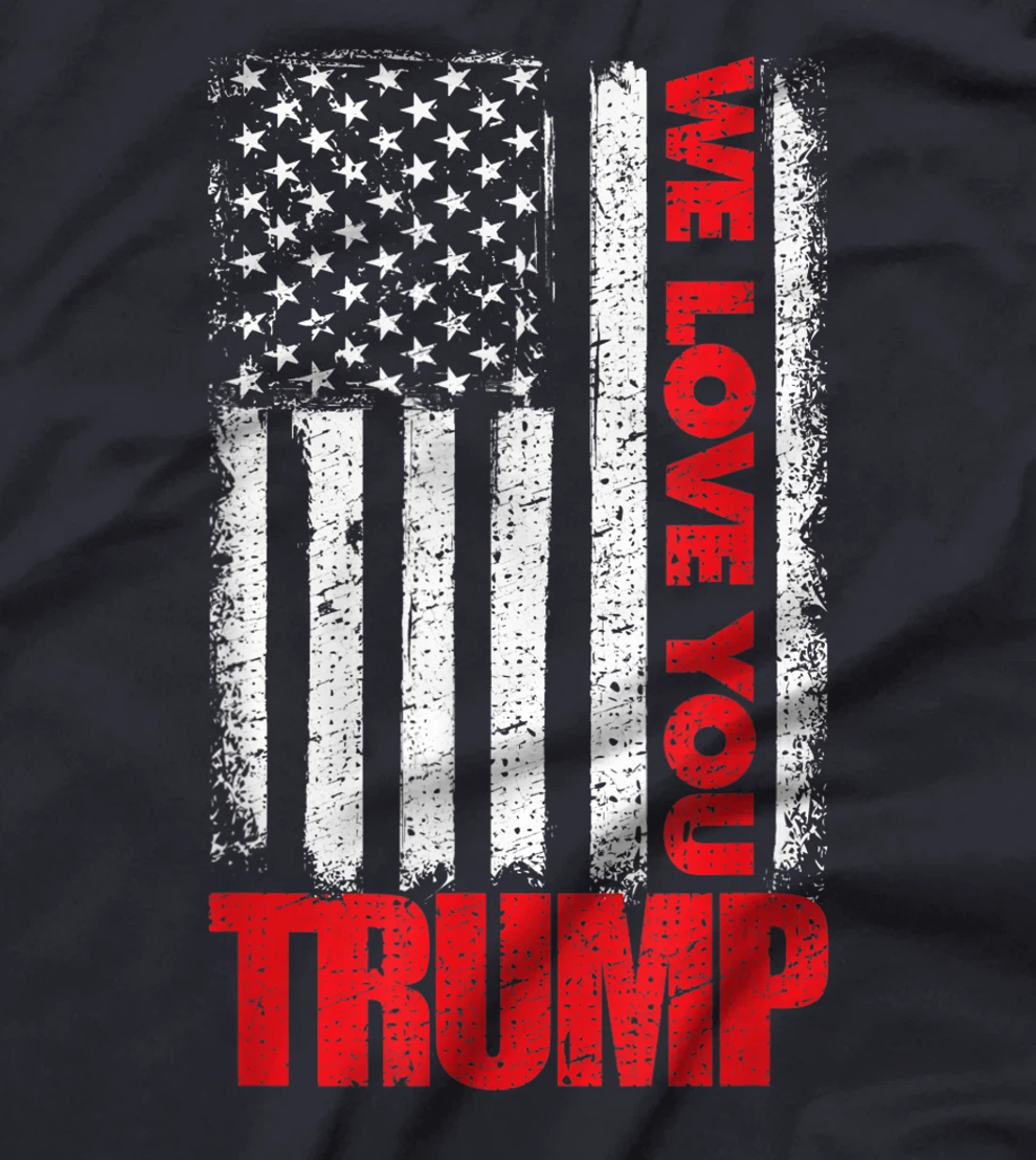 We Love You Trump with American US Flag T-Shirt