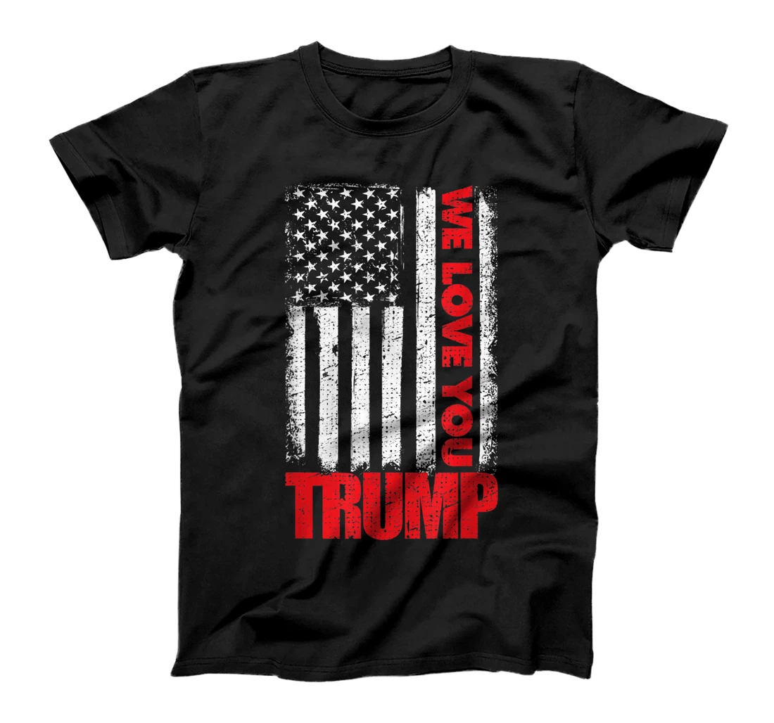 We Love You Trump with American US Flag T-Shirt