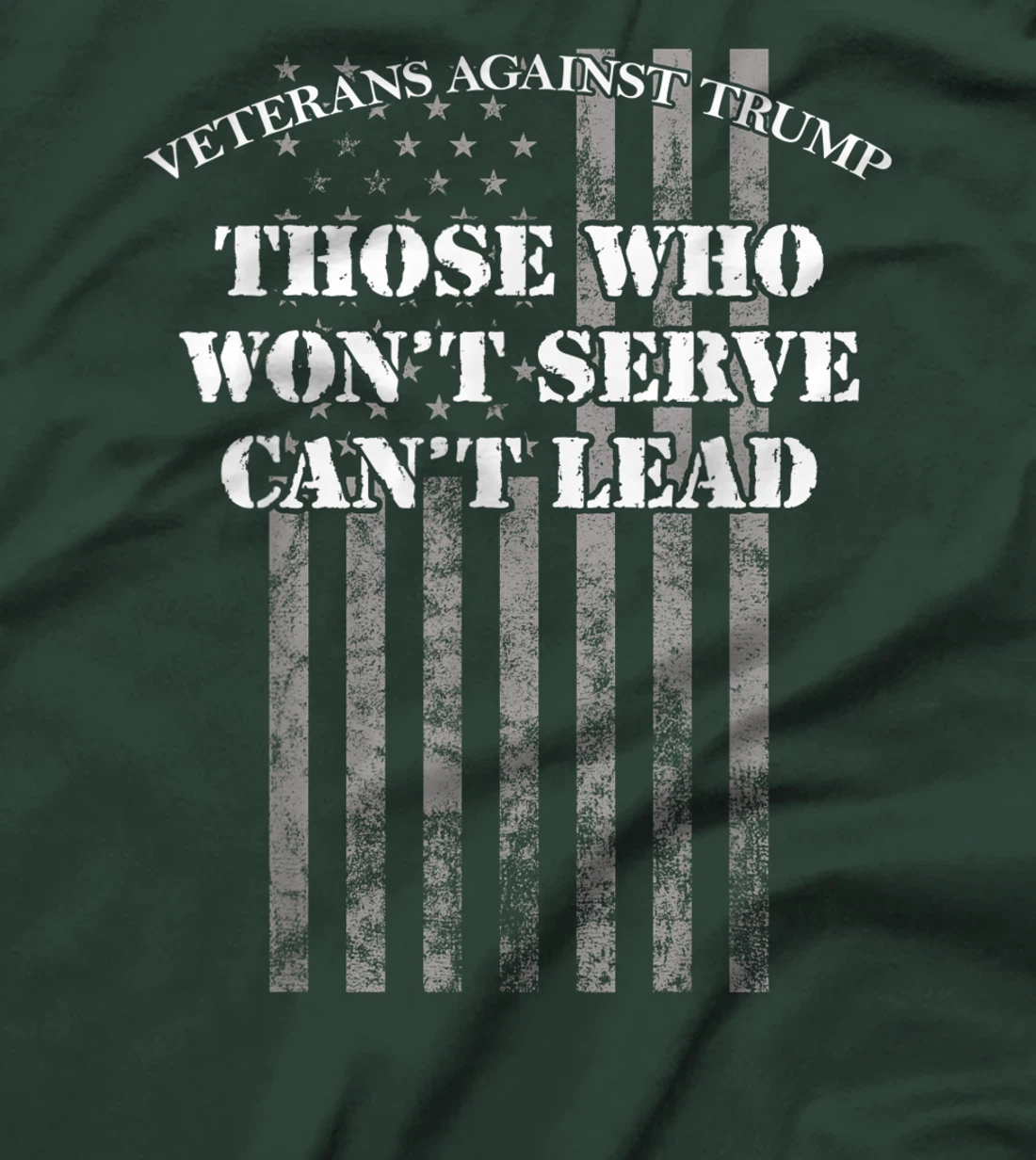 Veterans Against Trump, Those Who Won't Serve Can't Lead T-Shirt