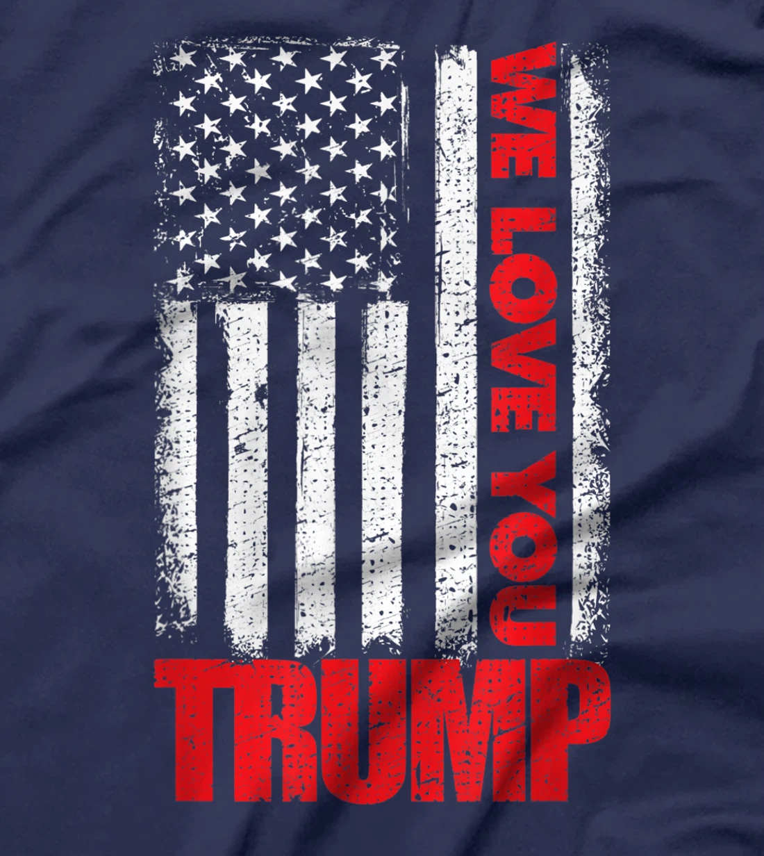 We Love You Trump with American US Flag T-Shirt
