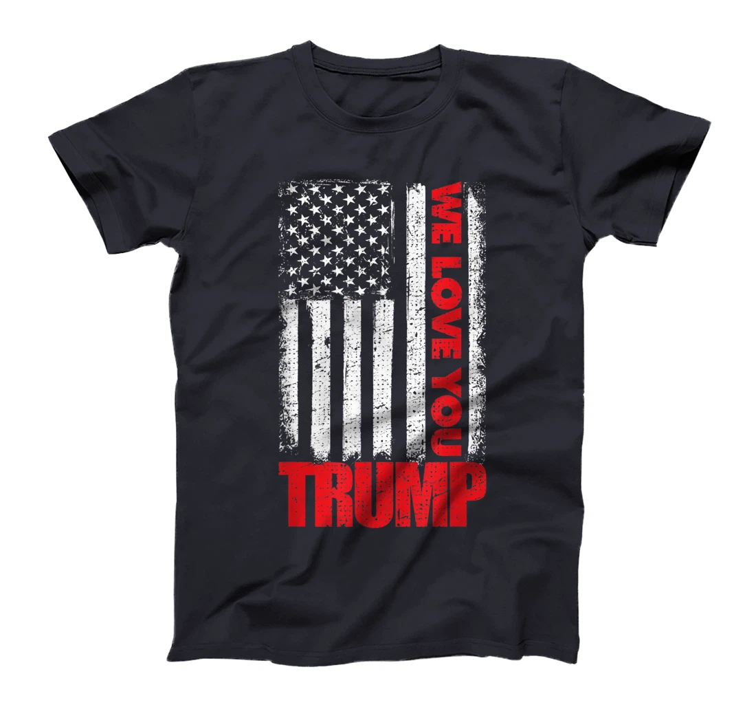 We Love You Trump with American US Flag T-Shirt