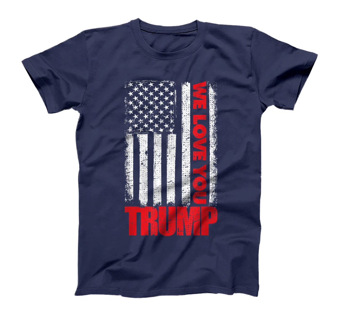 We Love You Trump with American US Flag T-Shirt