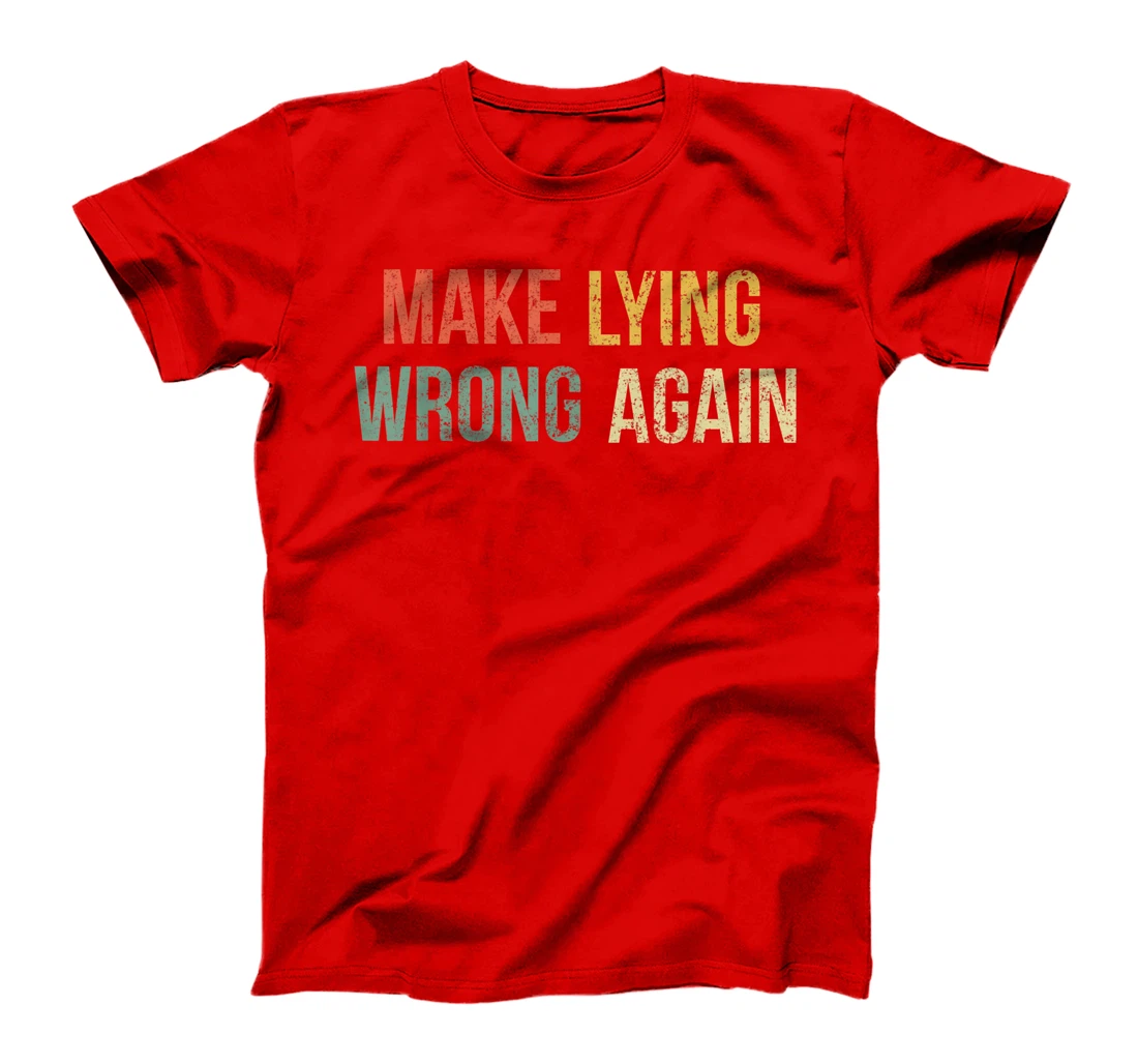 Make Lying Wrong Again Shirt Anti Trump T-Shirt
