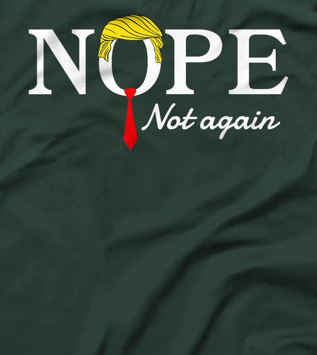 NOPE Not Again Funny Sarcastic Trump Statement USA Humor USA T-Shirt