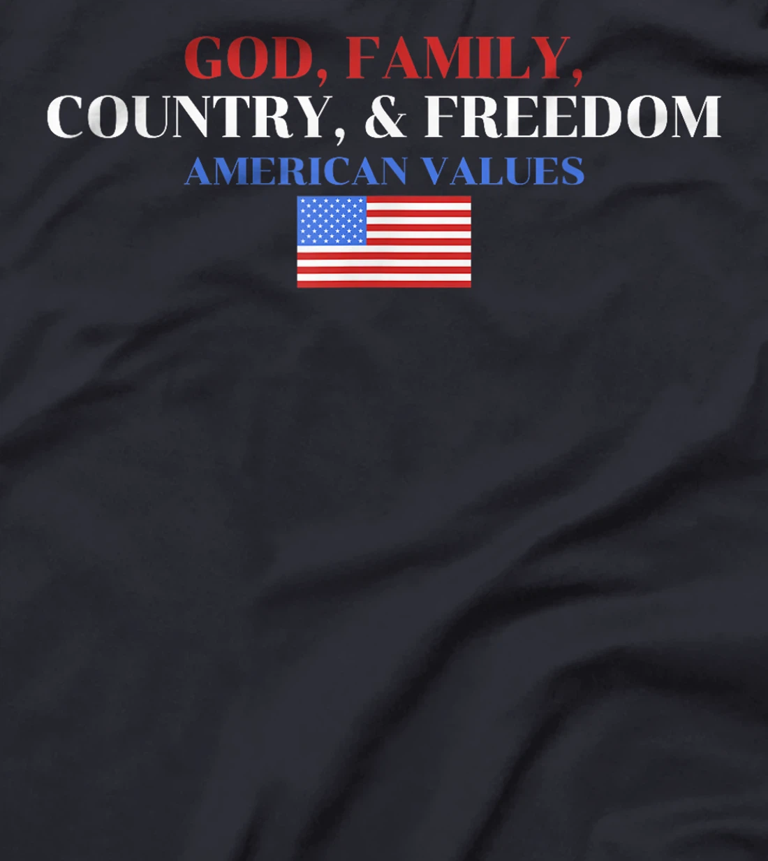 God, Family, Country, & Freedom American Values Apparel T-Shirt