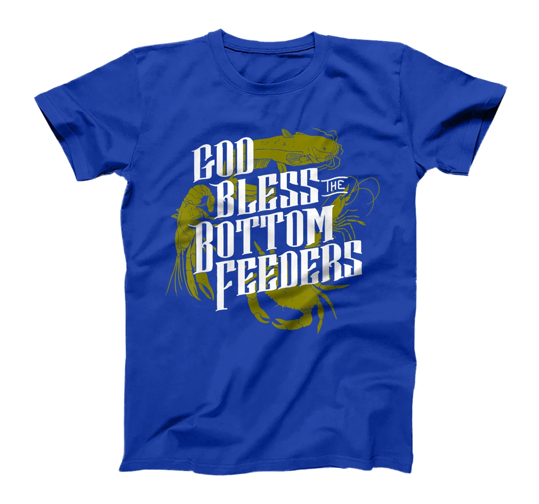 God Bless The Bottom Feeders Apparel T-Shirt