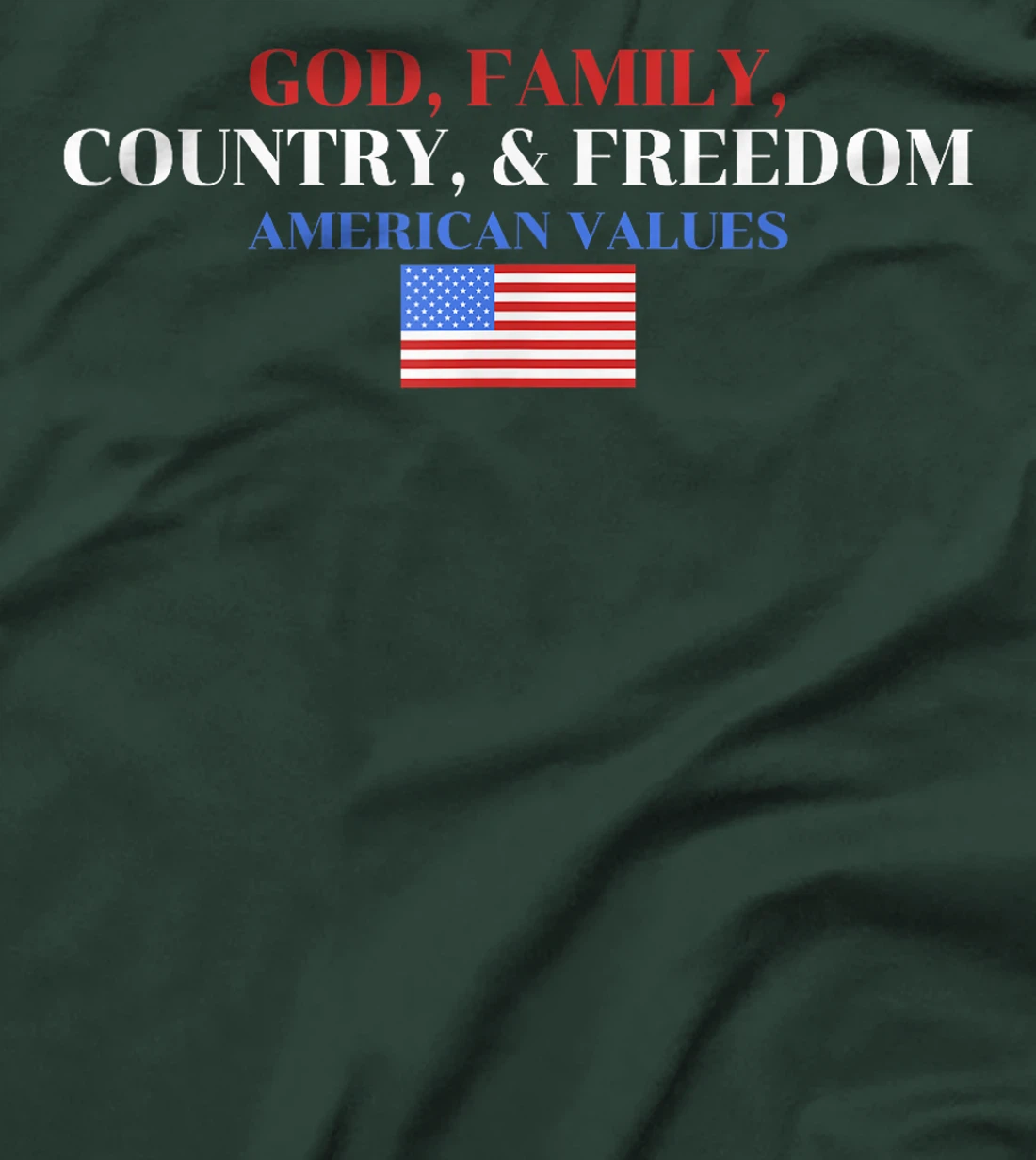 God, Family, Country, & Freedom American Values Apparel T-Shirt