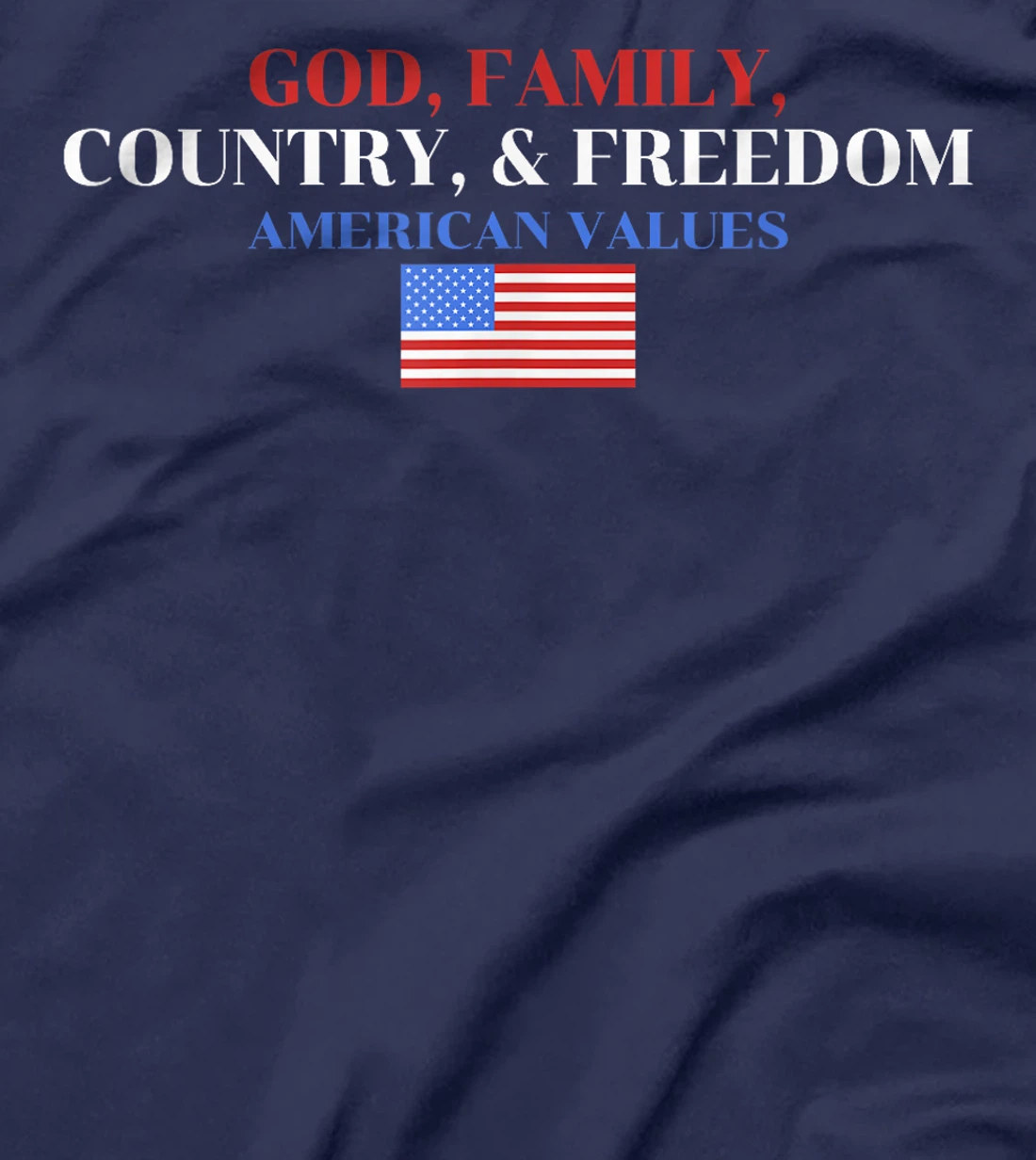 God, Family, Country, & Freedom American Values Apparel T-Shirt