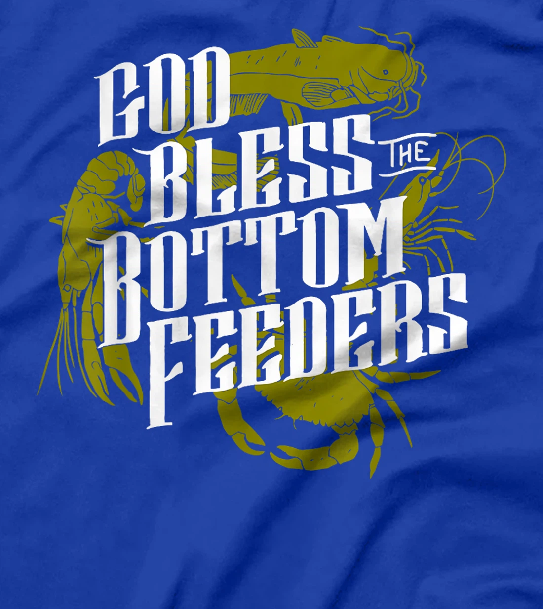 God Bless The Bottom Feeders Apparel T-Shirt