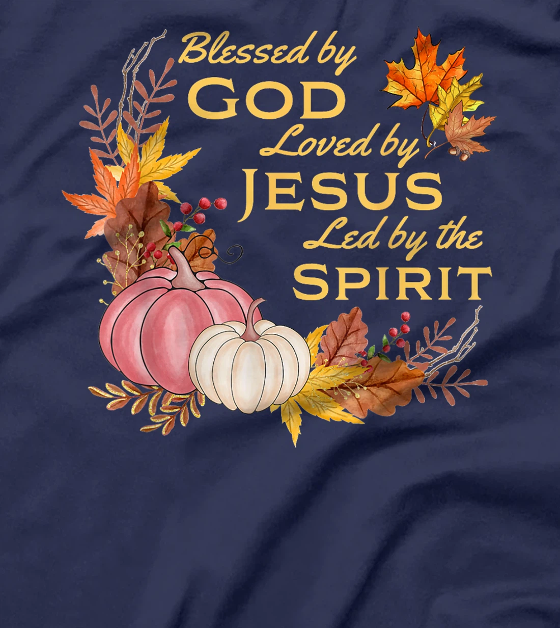 Blessed By God - Loved By Jesus, Fall Harvest T-Shirt