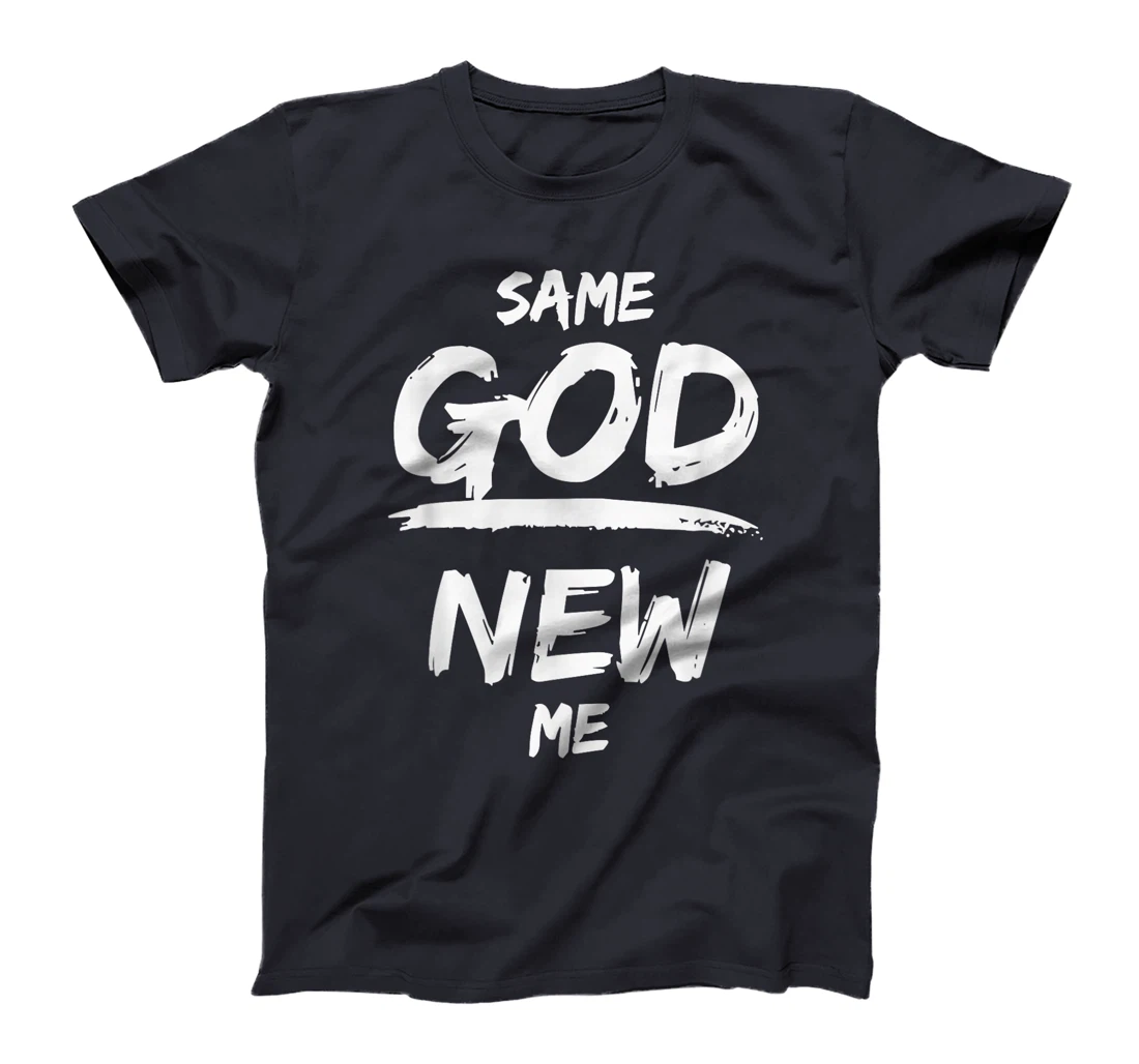 Same God New Me For Men Women Funny Jesus Christian T-Shirt