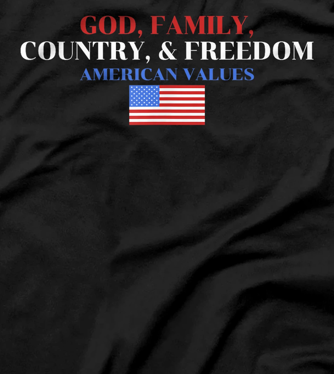 God, Family, Country, & Freedom American Values Apparel T-Shirt