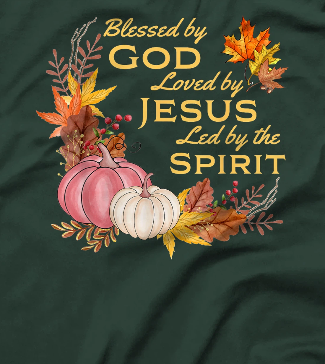 Blessed By God - Loved By Jesus, Fall Harvest T-Shirt