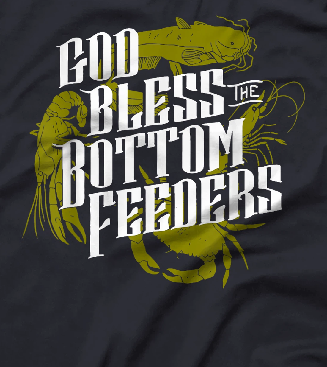God Bless The Bottom Feeders Apparel T-Shirt