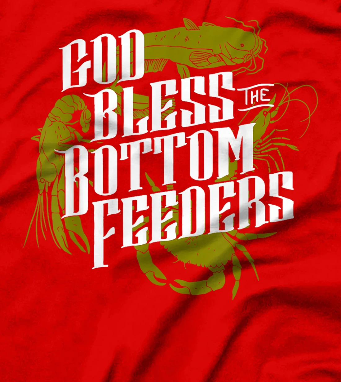 God Bless The Bottom Feeders Apparel T-Shirt