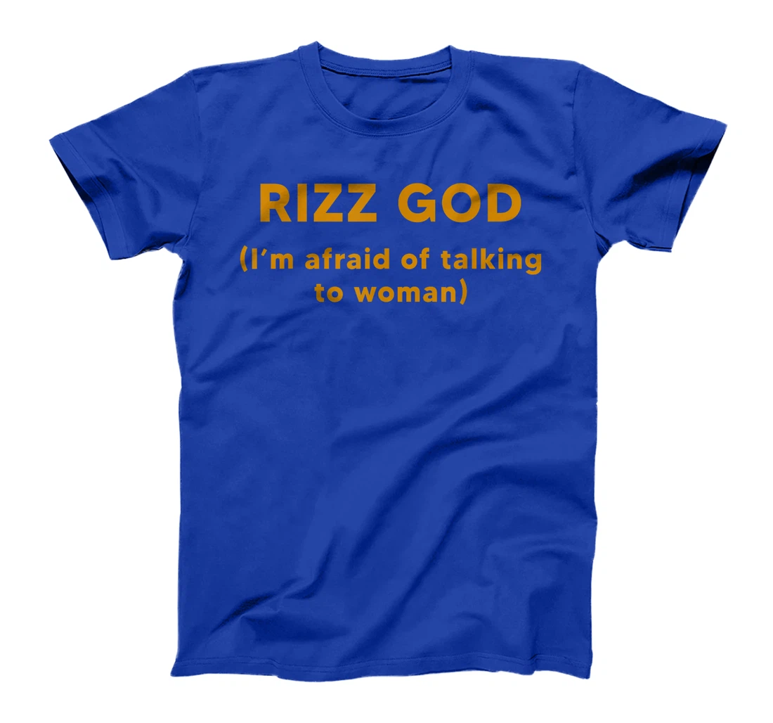 Rizz God I'm Afraid Of Talking To Women T-Shirt