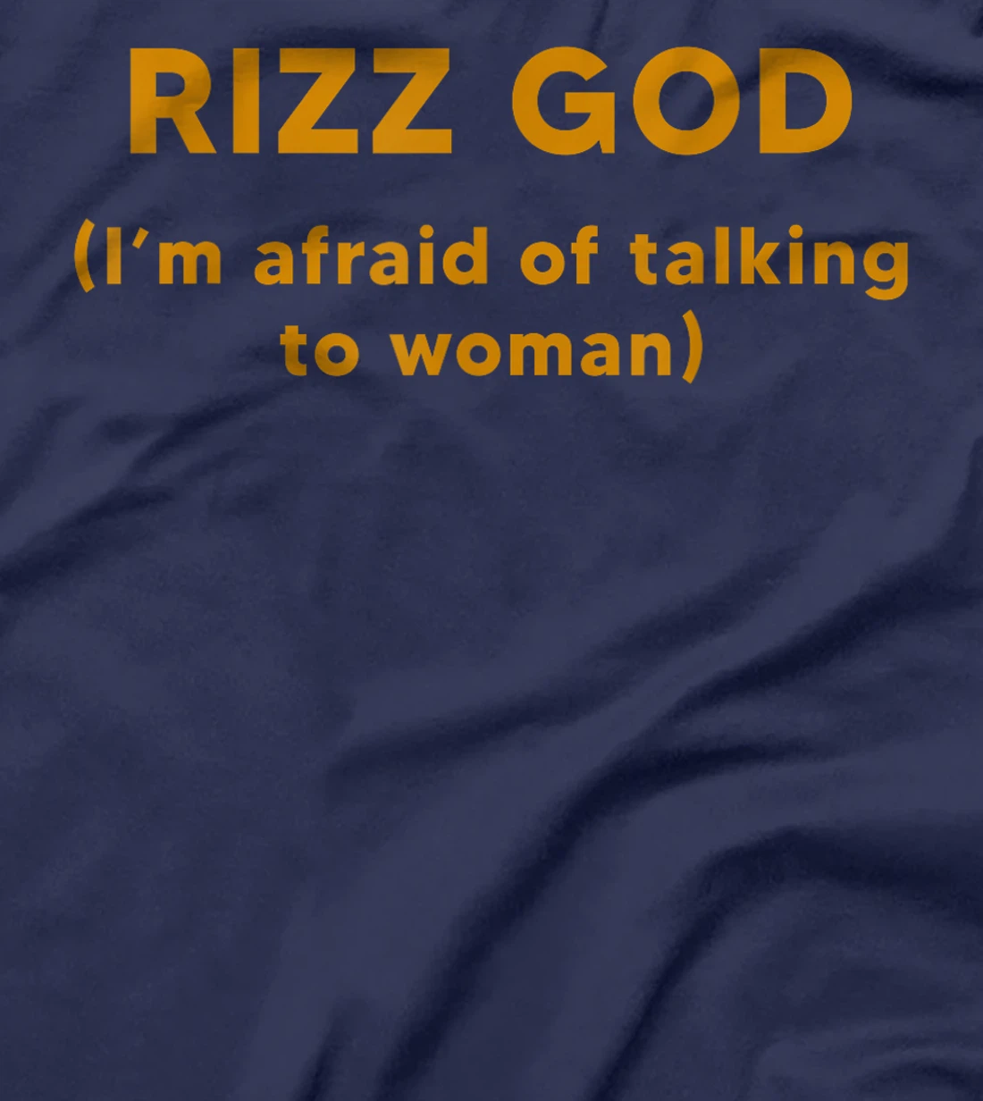 Rizz God I'm Afraid Of Talking To Women T-Shirt