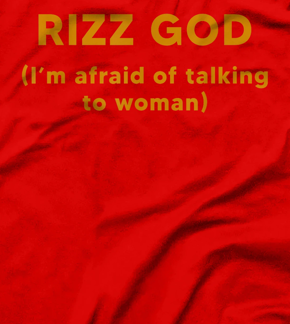 Rizz God I'm Afraid Of Talking To Women T-Shirt