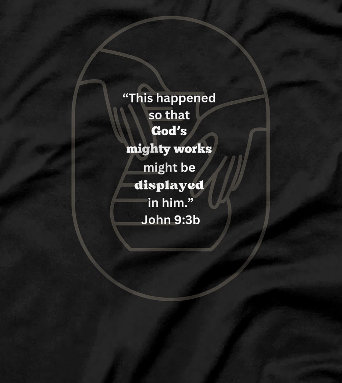 John 9:3 God's Mighty Works T-Shirt